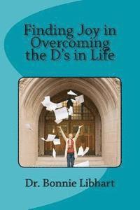 bokomslag Finding Joy in Overcoming the D's in Life