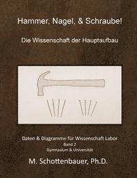 bokomslag Hammer, Nagel, & Schraube! Die Wissenschaft der Hauptaufbau: Daten & Diagramme für Wissenschaft Labor: Band 2