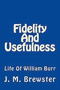 bokomslag Fidelity And Usefulness: Life Of William Burr