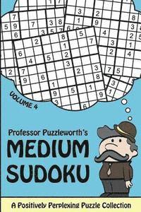 Puzzleworth - Professor Puzzleworth's Medium Sudoku: A Positively Perplexing Puzzle Collection, Häftad