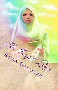 bokomslag The Tearful Rose: The Story of a Syrian Girl
