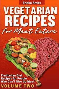 bokomslag Vegetarian Recipes for Meat Eaters: Flexitarian Diet Recipes for People Who Can'