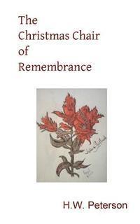 H. W. Peterson - The Christmas Chair of Remembrance: A short story in The Miners' Cut series., Häftad