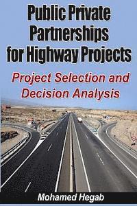bokomslag Public Private Partnerships for Highway Projects: Project Selection and Decision Analysis