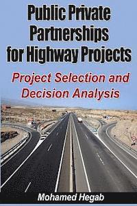 Public Private Partnerships for Highway Projects: Project Selection and Decision Analysis 1