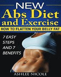 bokomslag New Abs Diet and Exercise, How to flatten your belly fat 7 Easy Steps and 7 Bene