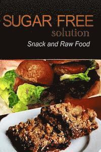 bokomslag Sugar-Free Solution - Snack and Raw Food Recipes