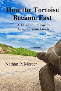 bokomslag How the Tortoise Became Fast: A Fable to Follow to Achieve Your Goals