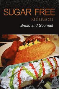 bokomslag Sugar-Free Solution - Bread and Gourmet Recipes - 2 book pack