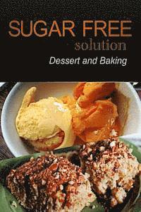 Sugar-Free Solution - Dessert and Baking Recipes - 2 book pack