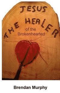 bokomslag Jesus the Healer of the Brokenhearted