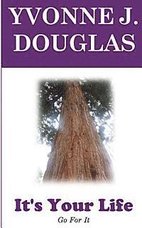 Yvonne J. Douglas - It's Your Life - Go For It, Häftad