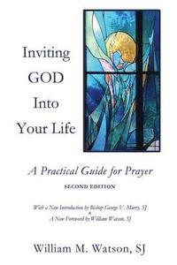 bokomslag Inviting God Into Your Life: A Practical Guide for Prayer