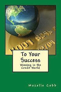 bokomslag To Your Success: Winning in the Credit World