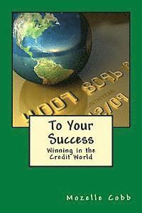 To Your Success: Winning in the Credit World 1