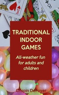 bokomslag Traditional Indoor Games - All-Weather Fun for Adults and Children