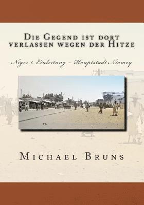 Die Gegend ist dort verlassen wegen der Hitze: Niger 1. Einleitung - Hauptstadt Niamey
