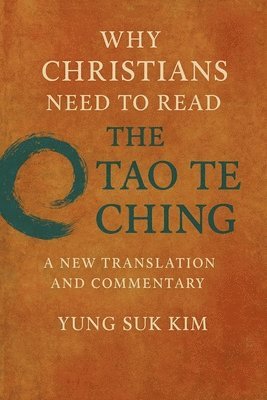 bokomslag Why Christians Need to Read the Tao Te Ching