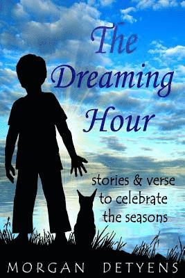 The Dreaming Hour: Stories & Verse to Celebrate the Seasons 1