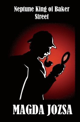 Magda M. Jozsa - Neptune King of Baker Street, Häftad