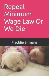 bokomslag Repeal Minimum Wage Law Or We Die