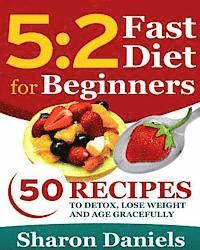 bokomslag 5 2 Fasting Diet For Beginners: 50 Recipes To Detox, Lose Weight And Age Gracefully