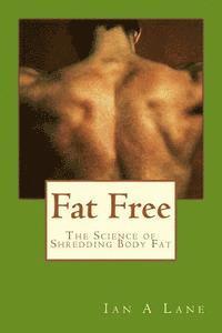 bokomslag Fat Free: The Science of Shredding Body Fat