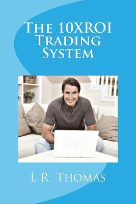 The 10XROI Trading System 1