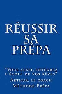 bokomslag Réussir sa prépa: Vous aussi intégrez l'école de vos rêves