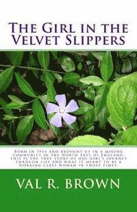 bokomslag The Girl in the Velvet Slippers: Born in 1914 and brought up in a mining community in the North East of England, this is the true story of one girl's