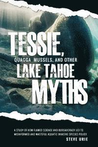 Steve Urie - Tessie, Quagga Mussels, and Other Lake Tahoe Myths, Häftad