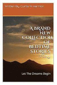 bokomslag A Brand New Collection Of Bedtime Stories Vol 1: Let The Dreams Begin