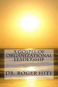 bokomslag A Gospel of Organizational Leadership