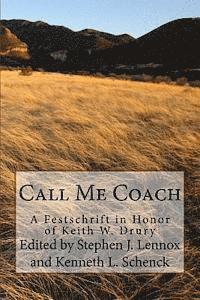 Ken Schenck, Steve Lennox - Call Me Coach: A Festschrift in Honor of Keith Drury on His Retirement from Full-Time Ministry, Häftad