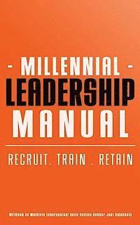 bokomslag Millennial Leadership Manual: Recruit . Train . Retain