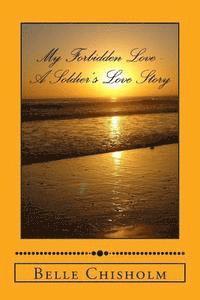 bokomslag My Forbidden Love - A Soldier's Love Story