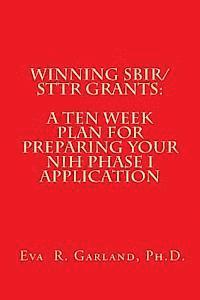 bokomslag Winning SBIR/STTR Grants: A Ten Week Plan for Preparing Your NIH Phase I Application