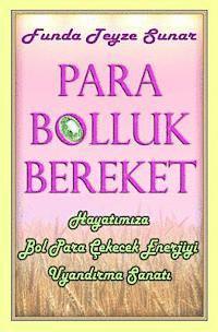 bokomslag Para Bolluk Bereket: Hayat?m?za Bol Para Çekecek Enerjiyi Uyand?rma Sanat?