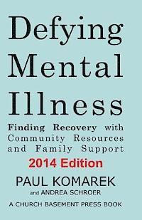 bokomslag Defying Mental Illness 2014 Edition: Finding Recovery with Community Resources and Family Support