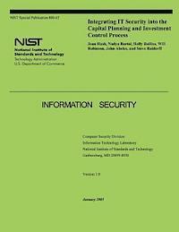 Integrating IT Security into the Capital Planning and Investment Control Process 1