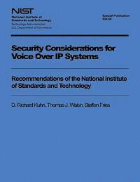 Security Considerations for Voice Over IP Systems: Recommendations of the National Institute of Standards and Technology 1