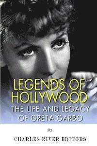 bokomslag Legends of Hollywood: The Life and Legacy of Greta Garbo