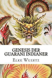 bokomslag Genesis der Guarani Indianer: Eine schaurig schöne Legende