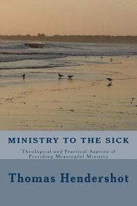 bokomslag Ministry to the Sick: Theological and Practical Aspects of Providing Meaningful Ministry
