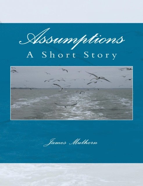 James Mulhern - Assumptions: A Short Story, Häftad