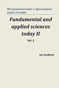 Fundamental and Applied Sciences Today II. Vol 1.: Proceedings of the Conference. Moscow, 19-20.12.2013 1