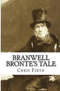 bokomslag Branwell Bronte's Tale: Who Wrote 'Wuthering Heights'?
