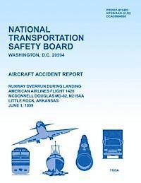bokomslag Aircraft Accident Report Runway Overrun During Landing American Airlines Flight 1420 McDonnell Douglas MD-82, N215AA Little Rock, Arkansas June 1, 199
