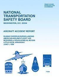 Aircraft Accident Report Runway Overrun During Landing American Airlines Flight 1420 McDonnell Douglas MD-82, N215AA Little Rock, Arkansas June 1, 199