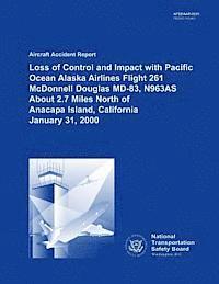 bokomslag Aircraft Accident Report Loss of Control and Impact with Pacific Ocean Alaska Airlines Flight 261 McDonnell Douglas MD-83, N963AS About 2.7 Miles Nort